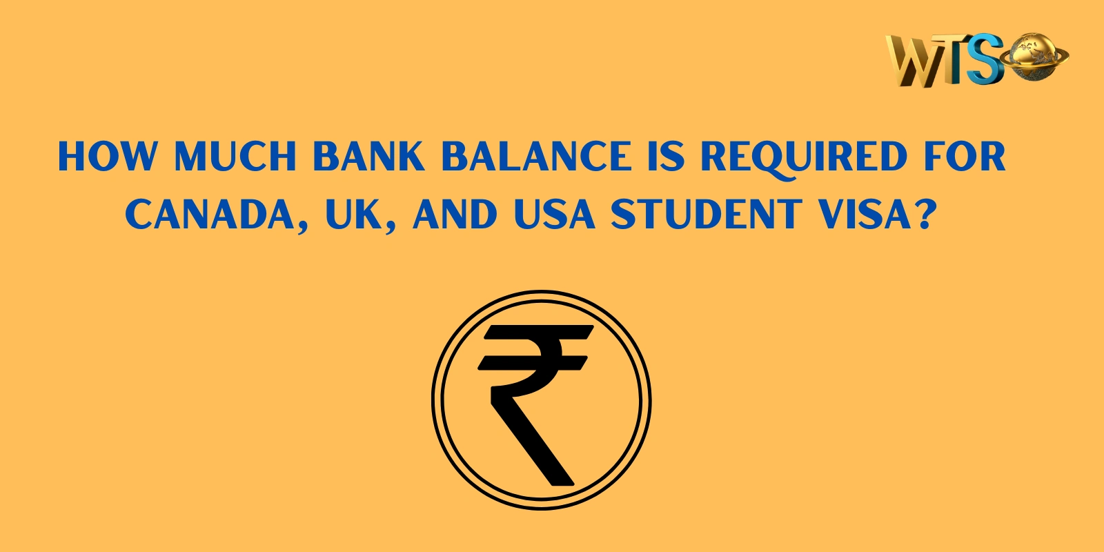 How Much Bank Balance is Required for Canada, UK, and USA Student Visa?