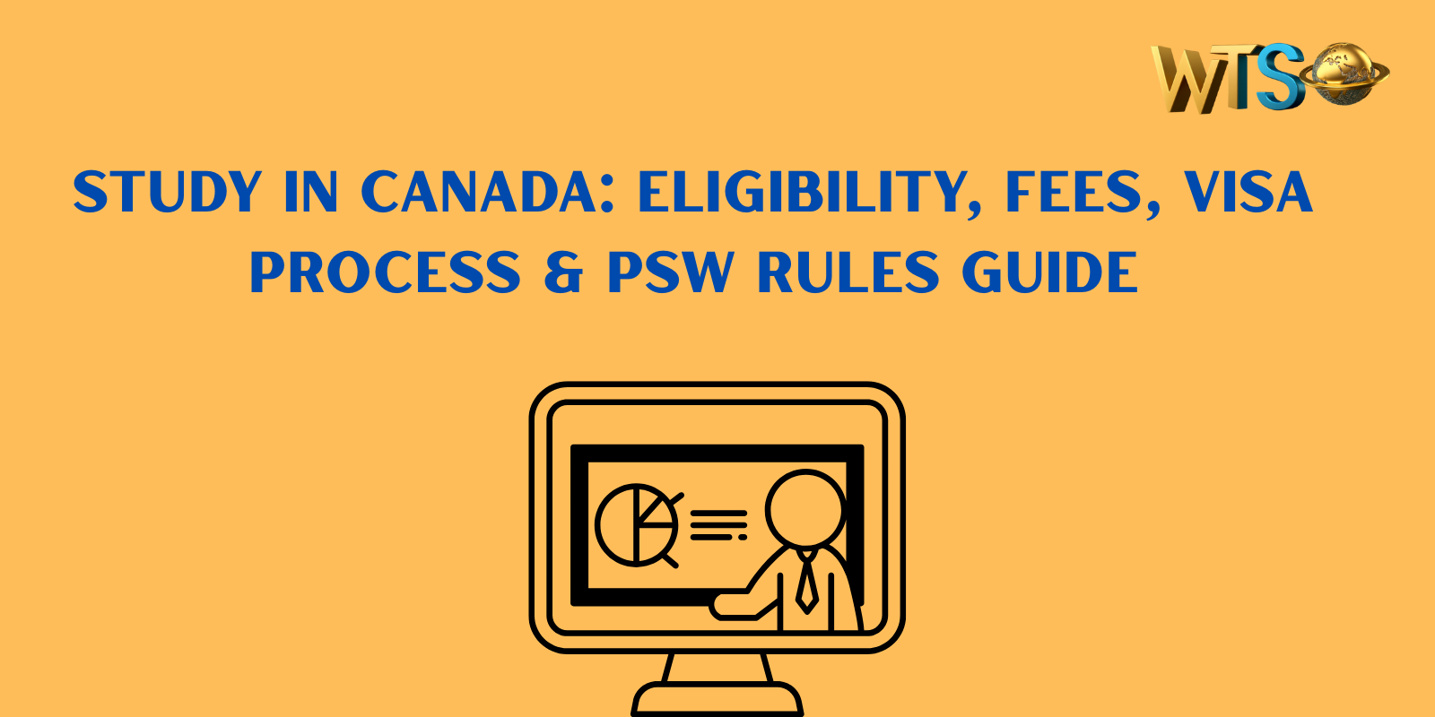 Study in Canada: Eligibility, Fees, Visa Process & PSW Rules Guide